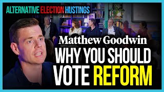 Matthew Goodwin Why you should vote Reform [upl. by Aihc]