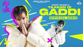 Yaaran Di Gaddi Official Audio Happy Raikoti  Mxrci  All In One LP  Ishtar Punjabi [upl. by Riggall469]