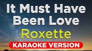 IT MUST HAVE BEEN LOVE  Roxette HQ KARAOKE VERSION with lyrics [upl. by Naleek]