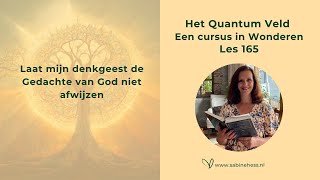 Les 165 Een Cursus in Wonderen en het Quantumveld [upl. by Nivar]