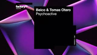 Beico amp Tomas Otero  Psychoactive  Factory 93 Records [upl. by Kina749]