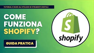 Come Funziona SHOPIFY  Guida Pratica per Principianti [upl. by Yssor]