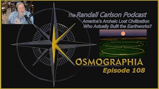 Ep108 Moundbuilders Unknown Practiced an Integrated Science Kosmographia  Randall Carlson Podcast [upl. by Carin]