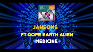 Jansons ft Dope Earth Alien  Medicine Original Mix with Lyrics [upl. by Ardnic]