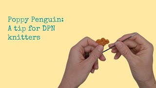 A tip for DPN knitters for Poppy Penguins feet [upl. by Gavan]