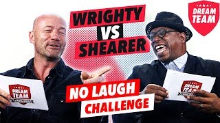 HILARIOUS NO LAUGH CHALLENGE  With Alan Shearer and Ian Wright [upl. by Schecter923]