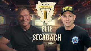 Interview with Elie Seckbach  TITLE Unboxed EP 59  TITLE Boxing [upl. by Ennairek]