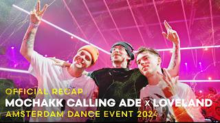 MOCHAKK CALLING ADE x LOVELAND • ADE 2024  AMSTERDAM DANCE EVENT 2024 [upl. by Anaidni]