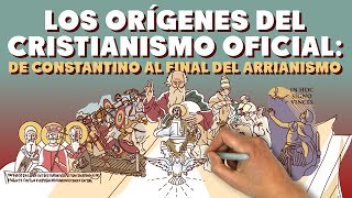 Los orígenes del Cristianismo Oficial de Constantino al final del Arrianismo [upl. by Wade]