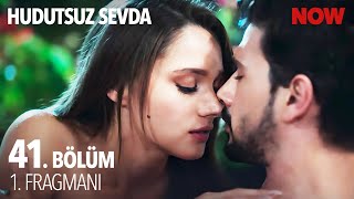 Hudutsuz Sevda 41 Bölüm 1 Fragmanı [upl. by Vizza]