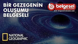 Bir Gezegenin Oluşumu  Dünya Belgeseli  Türkçe Dublaj [upl. by Zysk]