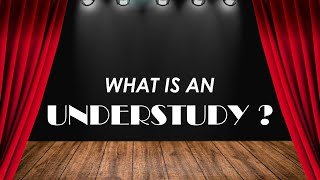 What is an Understudy [upl. by Godard18]