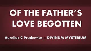 Of The Fathers Love Begotten  acapella hymn with lyrics [upl. by Lorna591]