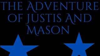 The adventure Of Justis and Mason [upl. by Anaujat]