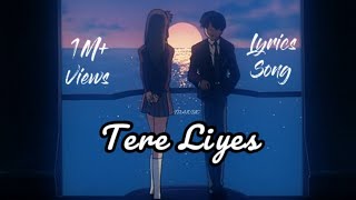 Tere Liye Slowed amp Reverb Lofi Lyrics Song [upl. by Celinda]