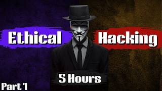 Ethical Hacking Full Course In 5 Hours  2024 Edition  Become A Hacker Part 1 [upl. by Nelram]