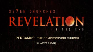 Revelation 21217  Pergamos The Compromising Church [upl. by Ylrebnik]