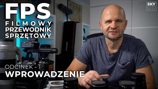 FPS  Filmowy Przewodnik Sprzętowy  odc 1  Wprowadzenie [upl. by Kauslick]