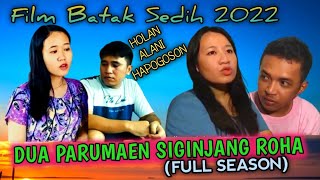 FILM BATAK  DUA PARUMAEN SIGINJANG ROHA Full Season  Holan Alani Pogos ni Simatua na [upl. by Araj664]