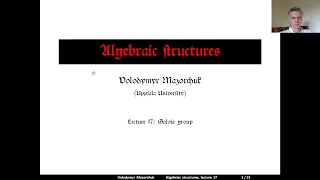 Algebraic structures Lecture 17 Galois group by Walter Mazorchuk [upl. by Renrag]