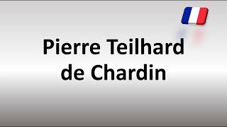 How to Pronounce Pierre Teilhard de Chardin [upl. by Snapp]