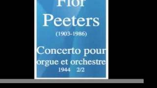 Flor Peeters 19031986  Concerto pour orgue et orchestre 1944 22 MUST HEAR [upl. by Parrnell]