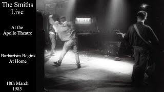 The Smiths Live  Barbarism Begins At Home  The Apollo Theatre  March 1985 [upl. by Bosch]