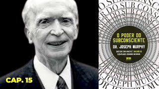 AUDIOLIVRO O Poder do Subconsciente  Joseph Murphy  Audiobook Capítulo 15 [upl. by Arakahs]