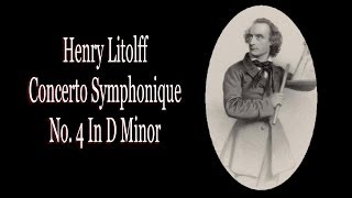 Litolff  Concerto Symphonique No 4 In D Minor [upl. by Nylyak]