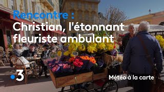 Christian létonnant fleuriste ambulant  Météo à la carte [upl. by Anihta275]