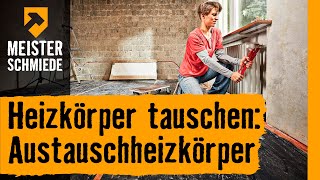 Heizkörper tauschen Austauschheizkörper  HORNBACH Meisterschmiede [upl. by Wohlert916]