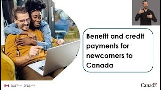 Webinar  Benefit and credit payments for newcomers to Canada [upl. by Ianteen]