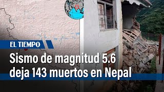 Sismo de magnitud 56 deja 143 muertos en Nepal  El Tiempo [upl. by Chamkis]