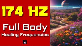 174 Hz  Pain Relief Solfeggio Full Body Healing Frequencies  Cleanse Negative Energy  Pure Tone [upl. by Goldner]