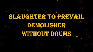 Slaughter To Prevail  Demolisher 100 bpm drumless [upl. by Eicyac245]