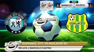 GUAYAQUIL CITY VS GUALACEO SC ToquillaRadio desde el Jardín Azuayo wwwtoquillaradiocom [upl. by Aliam101]