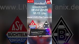 LIVE Handball ASV Süchteln gegen Borussia Mönchengladbach ASVSuechteln BorussiaMG PlerTanix [upl. by Parker]