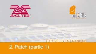 Avolites Titan  2 Patch partie 1 Tutoriel en français [upl. by Sibby804]