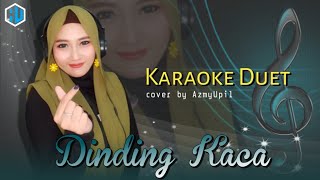 DINDING KACA   Karaoke  Duet Bersama AzmyUpil [upl. by Celestyn401]