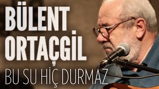 Bülent Ortaçgil  Bu Su Hiç Durmaz JoyTurk Akustik [upl. by Addie]