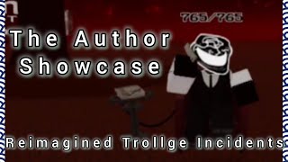 The Author Showcase  Reimagined Trollge Incidents Roblox [upl. by Netsruk]