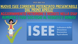 NUOVO ISEE CORRENTE POTENZIATO PRESENTABILE DAL PRIMO APRILE AGGIORNAMENTO PATRIMONIALE  BONUS [upl. by Ellevehc126]