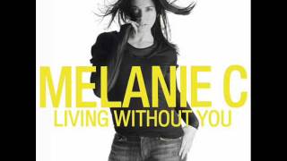 Melanie C  Living Without You [upl. by Amej]