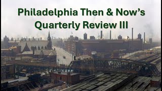 Philadelphia Then amp Nows Quarterly Review III [upl. by Ykcir473]