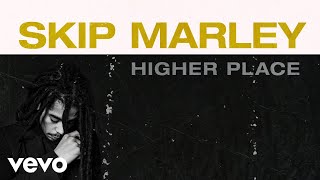 Skip Marley  Higher Place Audio ft Bob Marley [upl. by Alim]