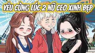 Yêu Cùng Lúc 2 Nữ CEO Xinh Đẹp  KK VietSub [upl. by Spring]