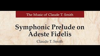 Symphonic Prelude on Adeste Fidelis by Claude T Smith Full Band [upl. by Itnahs981]