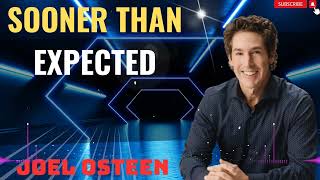 Sooner Than Expected 🕀 Joel Osteen 2024 🙏 Sharing Hope For Today [upl. by Namra936]