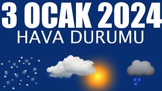 3 Ocak 2024 Hava Durumu Tüm İllerin Hava Durumu [upl. by Farkas39]