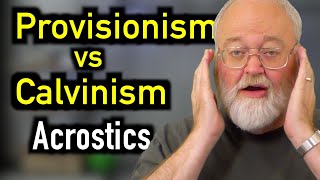 Comparing Acrostics Calvinsim vs Provisionism [upl. by Annuahsal404]